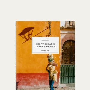 "Great Escapes: Latin America" The Hotel Book by Angelika Taschen